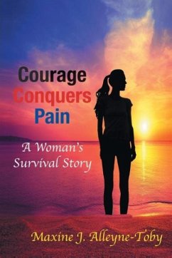 Courage Conquers Pain - Alleyne-Toby, Maxine J.