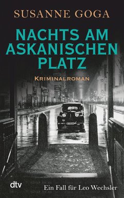 Nachts am Askanischen Platz / Leo Wechsler Bd.6 - Goga, Susanne