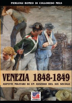 Venezia 1848-1849 - Romeo Di Colloredo Mels, Pierluigi