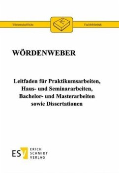 Leitfaden für Praktikumsarbeiten, Haus- und Seminararbeiten, Bachelor- und Masterarbeiten sowie Dissertationen - Wördenweber, Martin