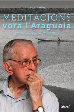 Meditacions vora l'Araguaia : En companyia de Pere casaldàliga - Soler Felip, Joan