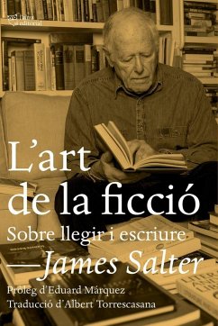 L'art de la ficció : Sobre llegir i escriure - Màrquez Tañá, Eduard; Salter, James