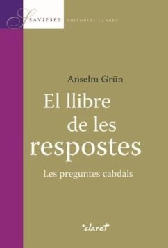 El llibre de les respostes : les preguntes cabdals - Grün, Anselm