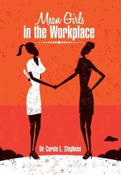 Mean Girls in the Workplace - Stephens, Carole L.