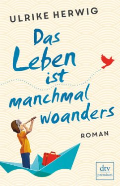 Das Leben ist manchmal woanders - Herwig, Ulrike