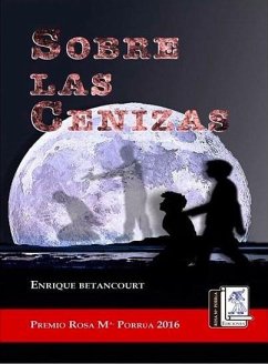 Sobre las cenizas - Betancourt, Enrique