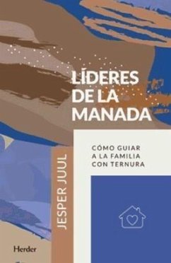 Líderes de la manada : cómo guiar a la familia con ternura - Juul, Jesper