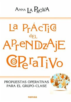 La práctica del aprendizaje cooperativo : propuestas operativas para el grupo-clase - La Prova, Anna