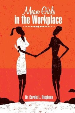 Mean Girls in the Workplace - Stephens, Carole L.