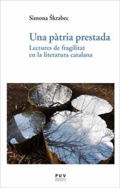 Una pàtria prestada : lectures de fragilitat en la literatura catalana - Skrabec, Simona