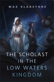 The Scholast in the Low Waters Kingdom (eBook, ePUB)