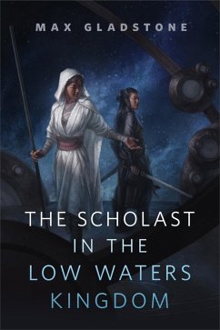 The Scholast in the Low Waters Kingdom (eBook, ePUB) - Gladstone, Max