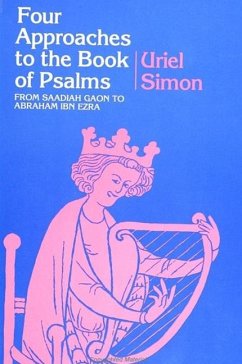 Four Approaches to the Book of Psalms: From Saadiah Gaon to Abraham Ibn Ezra - Simon, Uriel