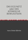 DAS EGO NETZ oder DAS KOSMISCHE BEWUSSTSEIN