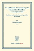 Der Geldhandel der deutschen Juden während des Mittelalters bis zum Jahre 1350.