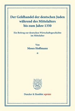 Der Geldhandel der deutschen Juden während des Mittelalters bis zum Jahre 1350. - Hoffmann, Moses