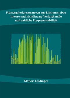 Flüstergalerieresonatoren aus Lithiumniobat: lineare und nichtlineare Verlustkanäle und zeitliche Frequenzstabilität - Leidinger, Markus