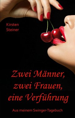 Zwei Männer, zwei Frauen, eine Verführung - Steiner, Kirsten