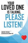 Your Loved One Is Talking, Please Listen! (eBook, ePUB)