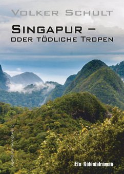 Singapur - oder tödliche Tropen (eBook, ePUB) - Schult, Volker