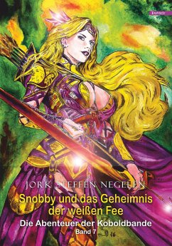 Snobby und das Geheimnis der weißen Fee: Die Abenteuer der Koboldbande (Band 7) (eBook, ePUB) - Negelen, Jork Steffen