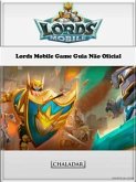 Lords Mobile Game Guia Não Oficial (eBook, ePUB)