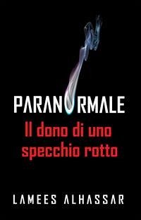 Il Dono Di Uno Specchio Rotto (eBook, ePUB) - Alhassar, Lamees