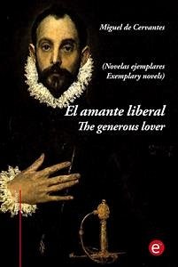 El amante liberal/The generous lover (edición bilingüe/bilingual edition) (eBook, PDF) - de Cervantes, Miguel; de Cervantes, Miguel