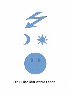 Die IT das fast wahre Leben (eBook, ePUB) - Eichhorn, Siegfried