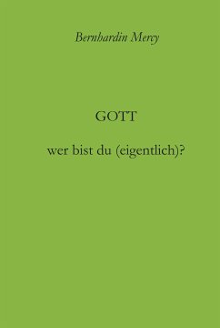 Gott - wer bist du (eigentlich)? (eBook, ePUB) - Mercy, Bernhardin