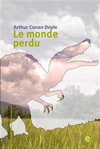 Le monde perdu (eBook, PDF) - Conan Doyle, Arthur