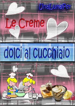 Le creme dolci al cucchiaio (fixed-layout eBook, ePUB) - UnaLunaPer