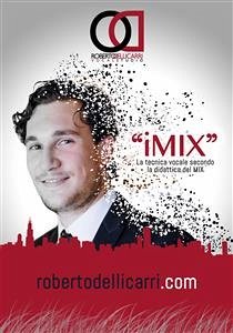 iMIX. La tecnica vocale secondo la didattica del MIX. (eBook, PDF) - delli Carri, Roberto