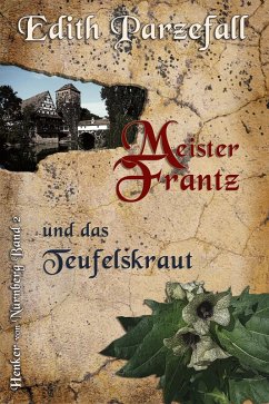 Meister Frantz und das Teufelskraut (eBook, ePUB) - Parzefall, Edith