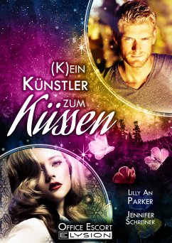 Kein Künstler zum Küssen (eBook, ePUB) - Schreiner, Jennifer; An Parker, Lilly; Uhlenbrock, Katinka