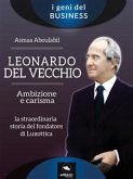 Leonardo Del Vecchio. Ambizione e carisma (eBook, ePUB)