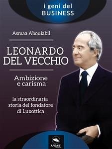 Leonardo Del Vecchio. Ambizione e carisma (eBook, ePUB) - Aboulabil, Asmaa