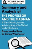 Summary and Analysis of The Professor and the Madman: A Tale of Murder, Insanity, and the Making of the Oxford English Dictionary (eBook, ePUB)