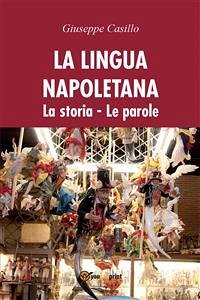 La lingua napoletana. La storia. Le parole (eBook, PDF) - Casillo, Giuseppe