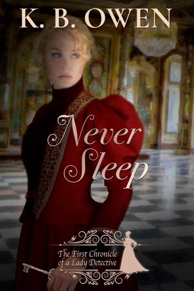 Never Sleep (Chronicles of a Lady Detective, #1) (eBook, ePUB) Never Sleep (Chronicles of a Lady Detective, #1) (eBook, ePUB)