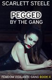 Pegged by the Gang (Femdom Vigilante Gang, #4) (eBook, ePUB)