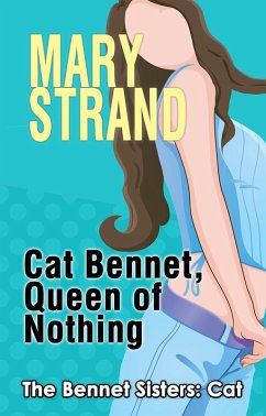 Cat Bennet, Queen of Nothing (The Bennet Sisters, #3) (eBook, ePUB) - Strand, Mary