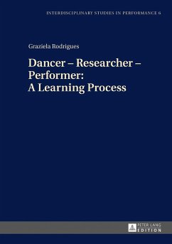 Dancer ¿ Researcher ¿ Performer: A Learning Process - Rodrigues, Graziela