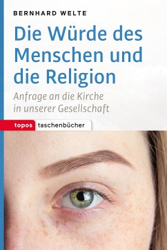 Die Würde des Menschen und die Religion (eBook, PDF) - Welte, Bernhard