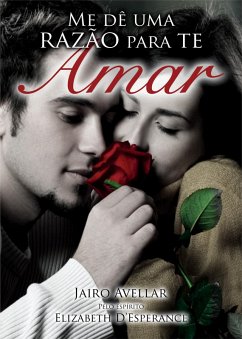 Me dê uma razão para te amar (eBook, ePUB) - Avellar, Jairo