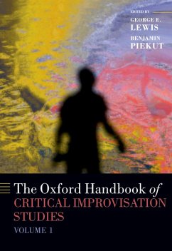 The Oxford Handbook of Critical Improvisation Studies, Volume 1 (eBook, ePUB)