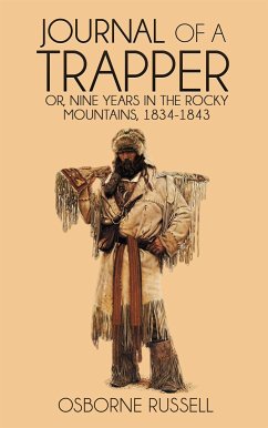 Journal of a Trapper: Nine Years in the Rocky Mountains, 1834-1843 (eBook, ePUB) - Russell, Osborne