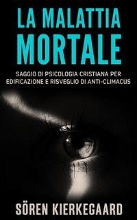 La malattia mortale (eBook, ePUB) - Kierkegaard, Sören