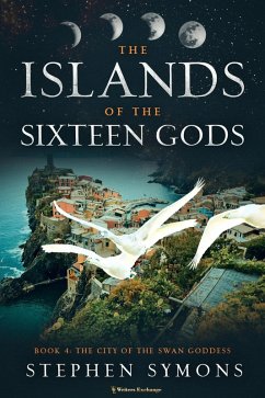 The City of the Swan Goddess (The Islands of the Sixteen Gods, #4) (eBook, ePUB) - Symons, Stephen