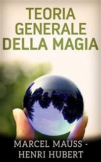 Teoria generale della Magia (eBook, ePUB) - Hubert, Henri; Mauss, Marcel